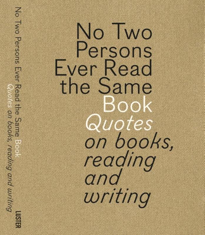 No two persons ever read the same book