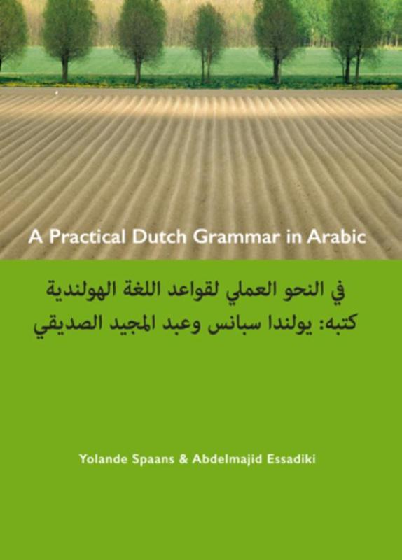 A practical Dutch grammar in Arabic ; een beknopte Nederlandse grammatica in het Arabisch