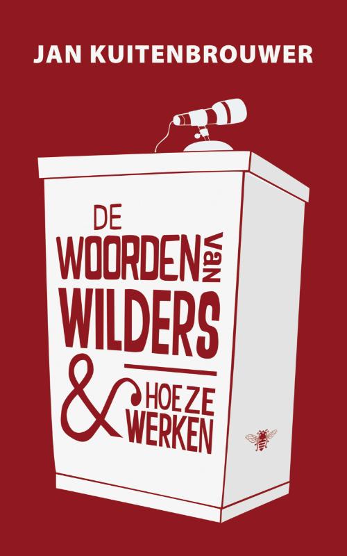 De woorden van Wilders en hoe ze werken