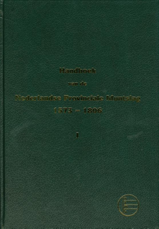 handboek van Nederlandse provinciale mutslag 1573-1806 Deel 1, Holland, West-Friesland, Zeeland, Utrecht