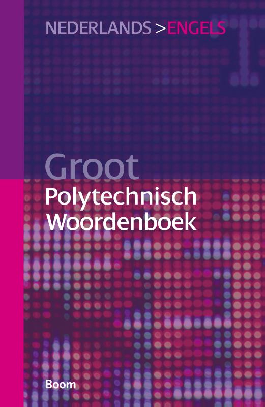 Groot Polytechnisch Woordenboek Nederlands > Engels