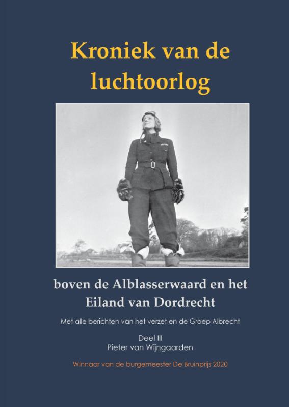 Kroniek van de luchtoorlog boven de Alblasserwaard en Eiland van Dordrecht Deel III
