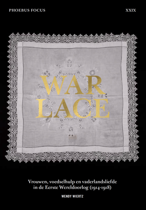 War Lace – Vrouwen, voedselhulp en vaderlandsliefde in de Eerste Wereldoorlog (1914-1918)